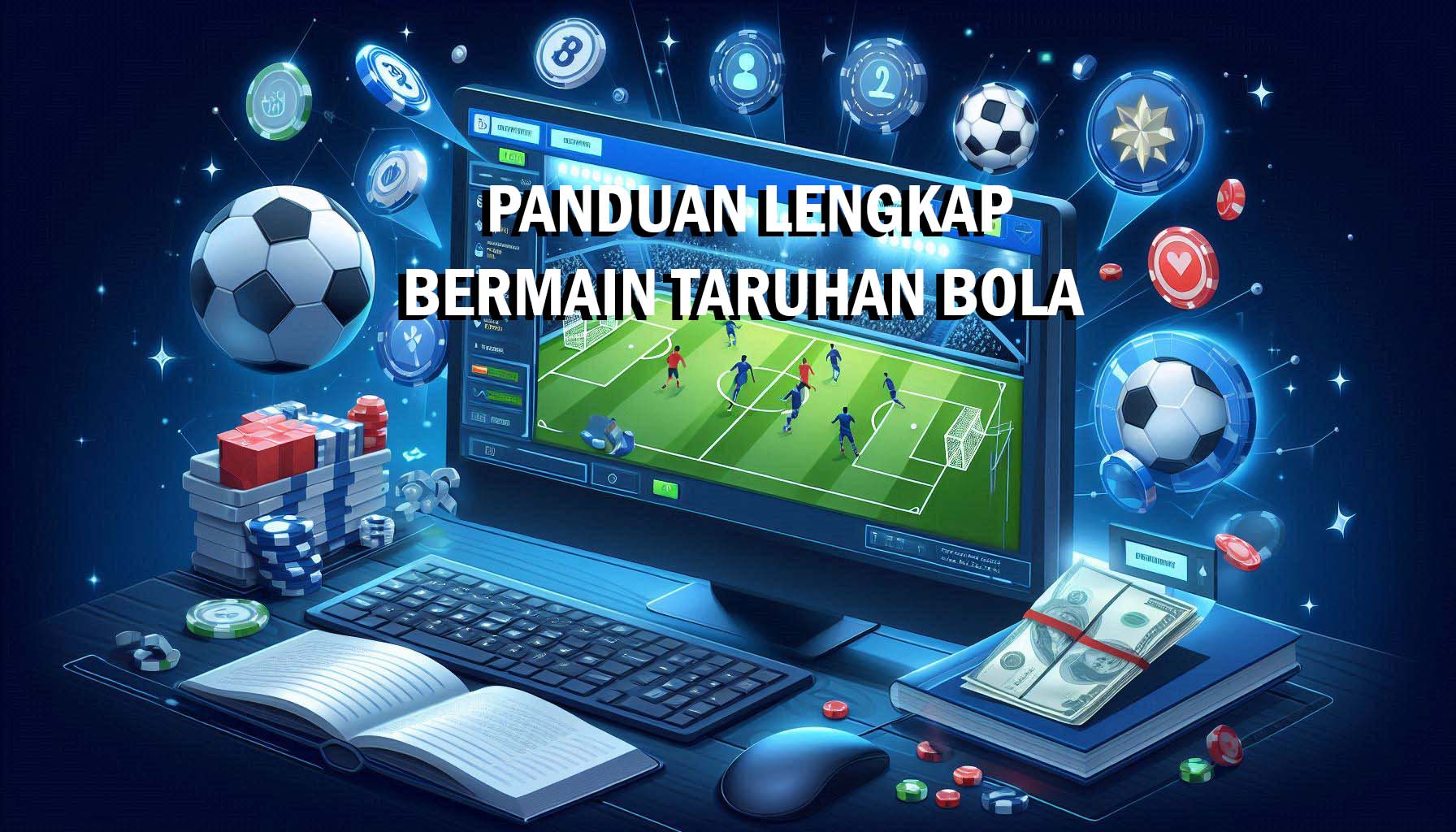 Panduan Lengkap Taruhan Bola Online di Indonesia
